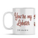 Friends You're my lobster - kubek